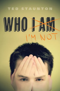 Who I'm not by Ted Staunton
