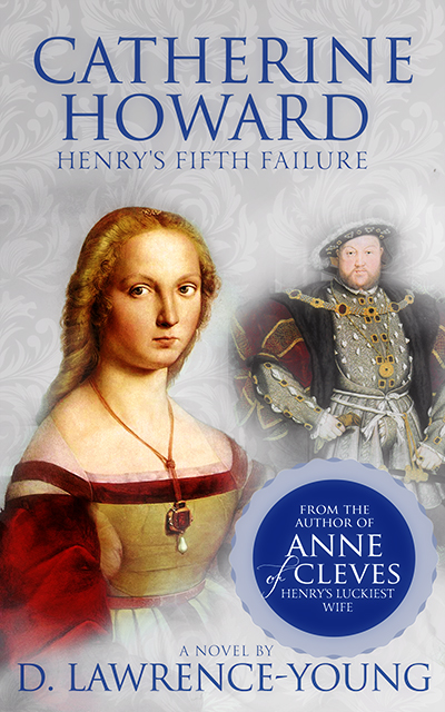 Catherine Howard: Henry's Fifth Failure by D. Lawrence-Young