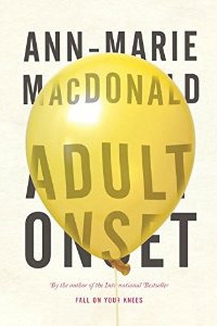 Adult Onset by Ann-Marie MacDonald