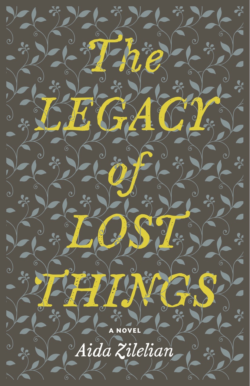 The Legacy of Lost Things by Aida Zilelian