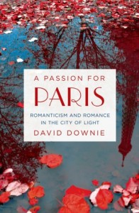 A Passion for Paris by David Downie