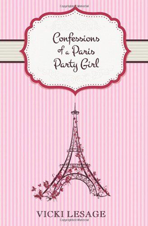 Confessions of a Paris Party Girl by Vicki Lesage
