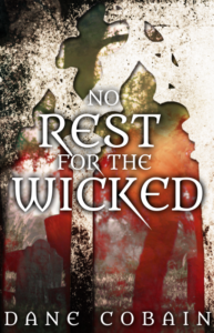 No Rest for the Wicked by Dane Cobain